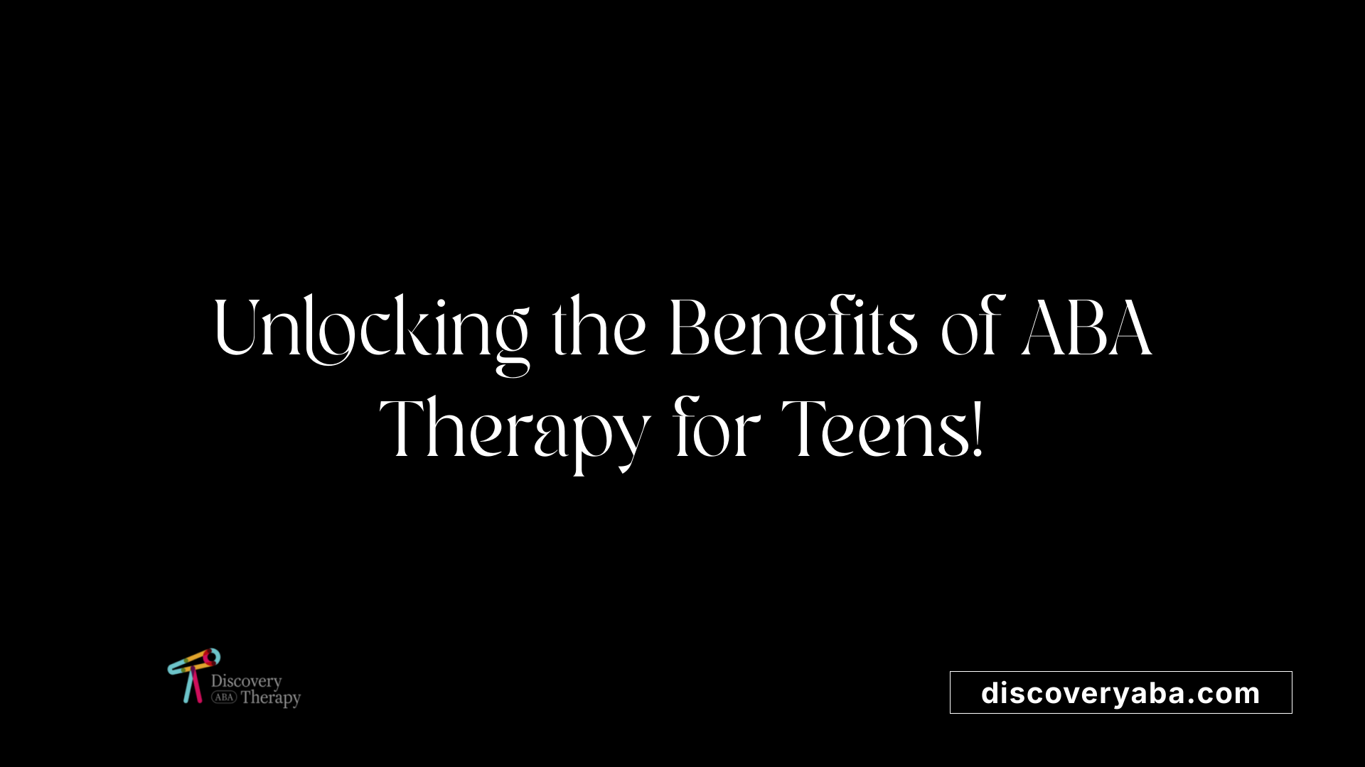 Unlocking the Benefits of ABA Therapy for Teens!